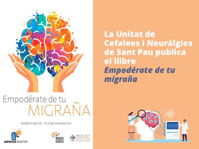 La Unitat de Cefalees i Neuràlgies de Sant Pau publica el llibre “Empodérate de tu migraña”