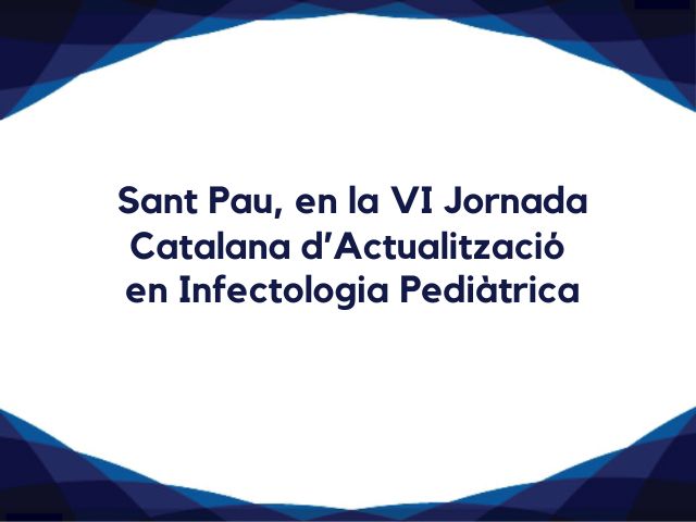Sant Pau, en la VI Jornada Catalana d’Actualització en Infectologia Pediàtrica