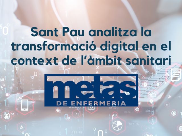 Sant Pau analitza la transformació digital en el context de l’àmbit sanitari  a Metas de Enfermería