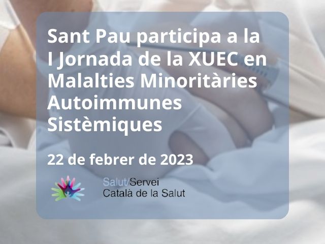 Sant Pau participa a la I Jornada XUEC en Malalties Minoritàries Autoimmunes Sistèmiques