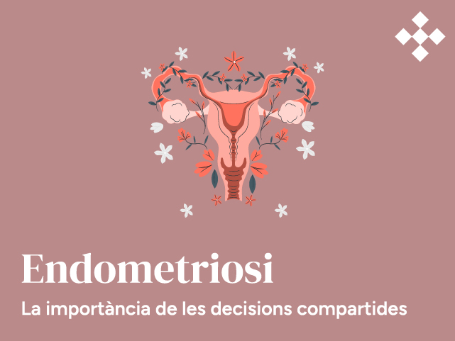 L’endometriosi i la importància de l’eina de decisions compartides