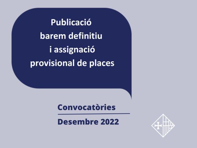 Publicació barem definitiu i assignació provisional de places - convocatòries de desembre 2022, amb proves tècniques associades