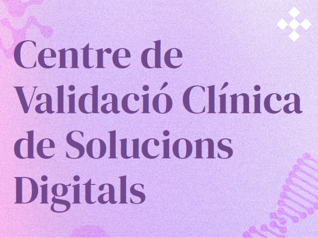 Centre de Validació Clínica de Solucions Digitals, per l'avenç tecnològic en salut